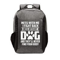 Funny Mess With My Dog Theyll Never Find Your Body Vector Backpack