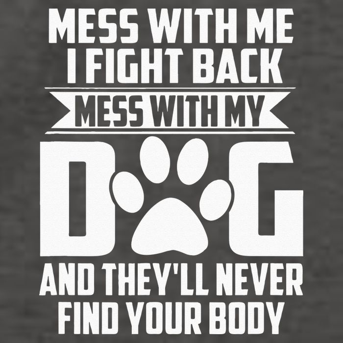 Funny Mess With My Dog Theyll Never Find Your Body Vector Backpack
