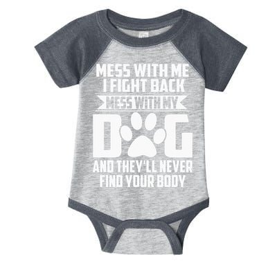 Funny Mess With My Dog Theyll Never Find Your Body Infant Baby Jersey Bodysuit