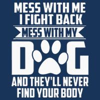 Funny Mess With My Dog Theyll Never Find Your Body Infant Baby Jersey Bodysuit