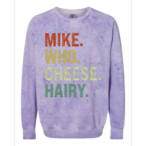 Funny Mike Who Cheese Hairy Prank Colorblast Crewneck Sweatshirt