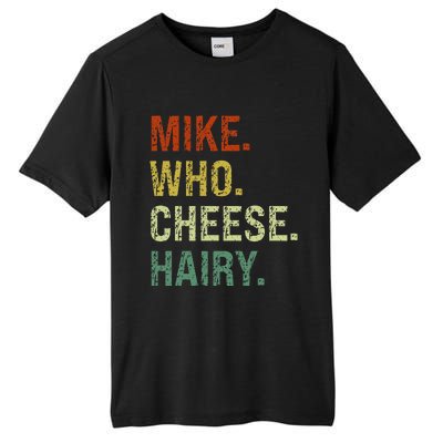 Funny Mike Who Cheese Hairy Prank Tall Fusion ChromaSoft Performance T-Shirt