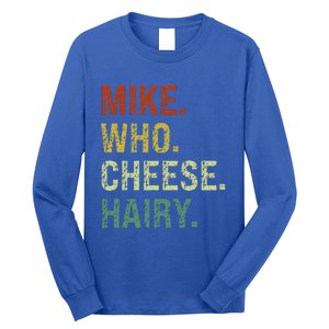 Funny Mike Who Cheese Hairy Prank Long Sleeve Shirt