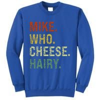 Funny Mike Who Cheese Hairy Prank Sweatshirt