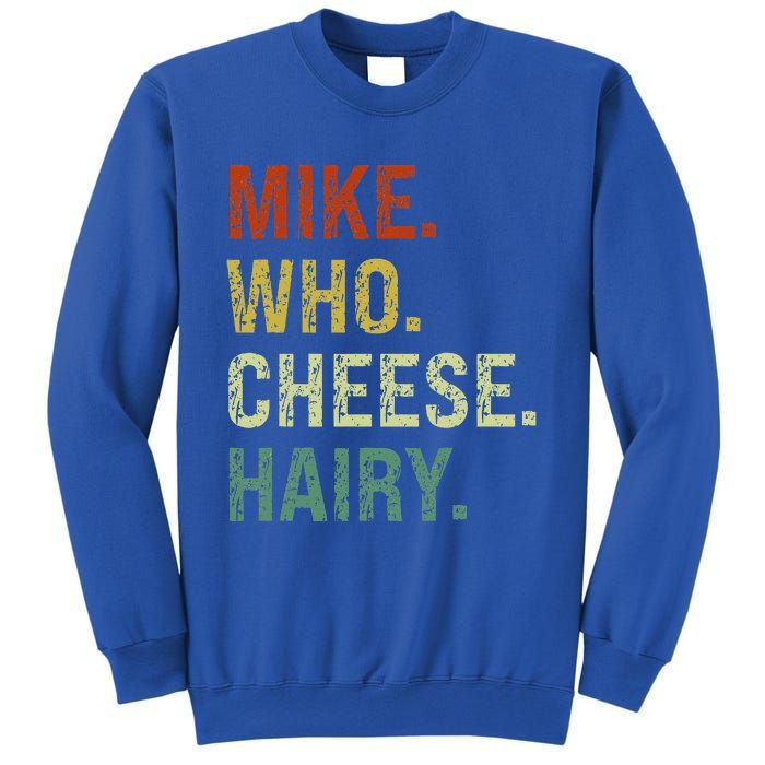 Funny Mike Who Cheese Hairy Prank Sweatshirt