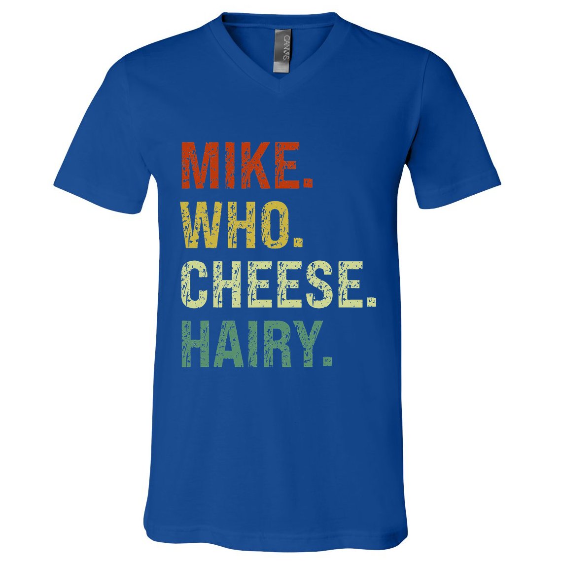 Funny Mike Who Cheese Hairy Prank V-Neck T-Shirt