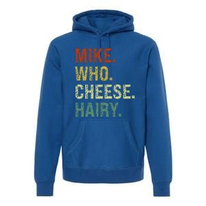 Funny Mike Who Cheese Hairy Prank Premium Hoodie