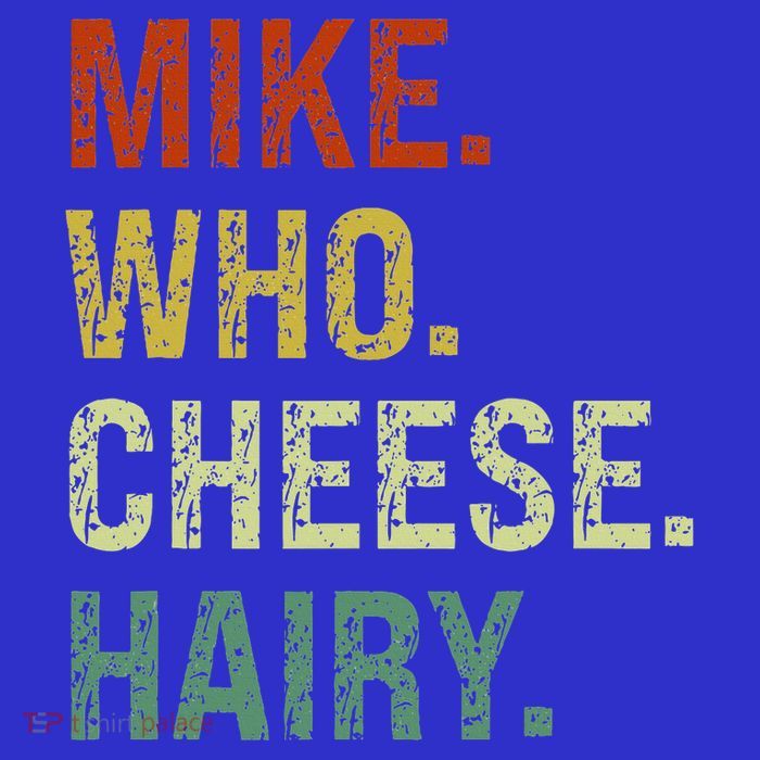 Funny Mike Who Cheese Hairy Prank Poster