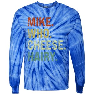 Funny Mike Who Cheese Hairy Prank Tie-Dye Long Sleeve Shirt