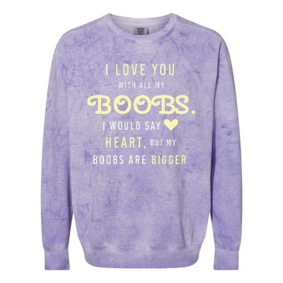 Funny Mom With Sayings I Love You With All My Boobs Colorblast Crewneck Sweatshirt