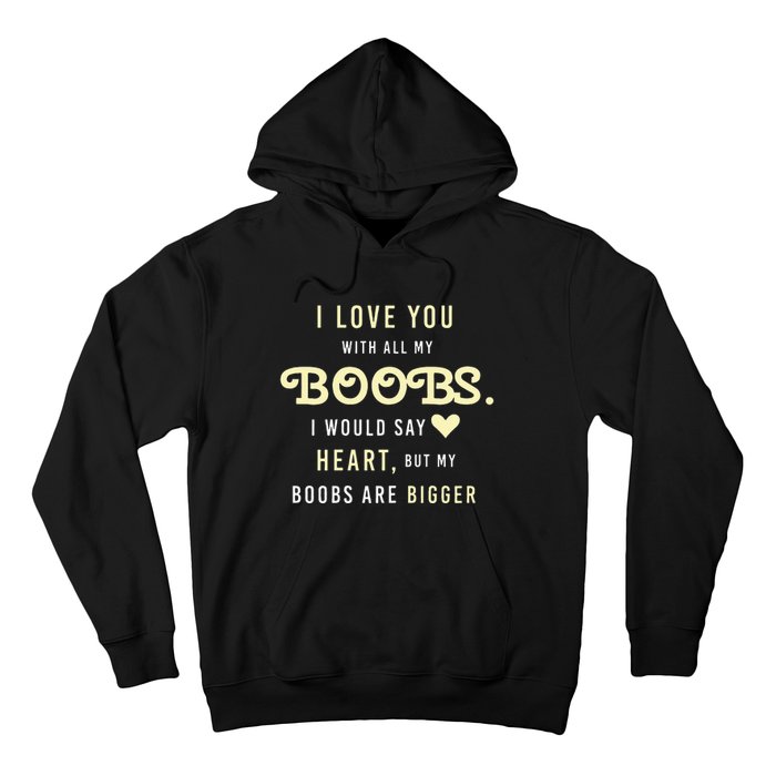 Funny Mom With Sayings I Love You With All My Boobs Hoodie