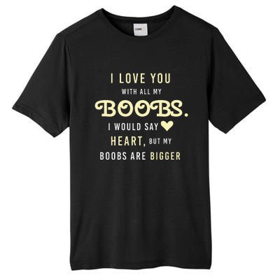 Funny Mom With Sayings I Love You With All My Boobs Tall Fusion ChromaSoft Performance T-Shirt