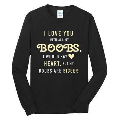 Funny Mom With Sayings I Love You With All My Boobs Tall Long Sleeve T-Shirt