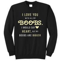 Funny Mom With Sayings I Love You With All My Boobs Tall Sweatshirt