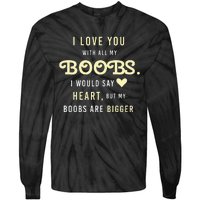 Funny Mom With Sayings I Love You With All My Boobs Tie-Dye Long Sleeve Shirt