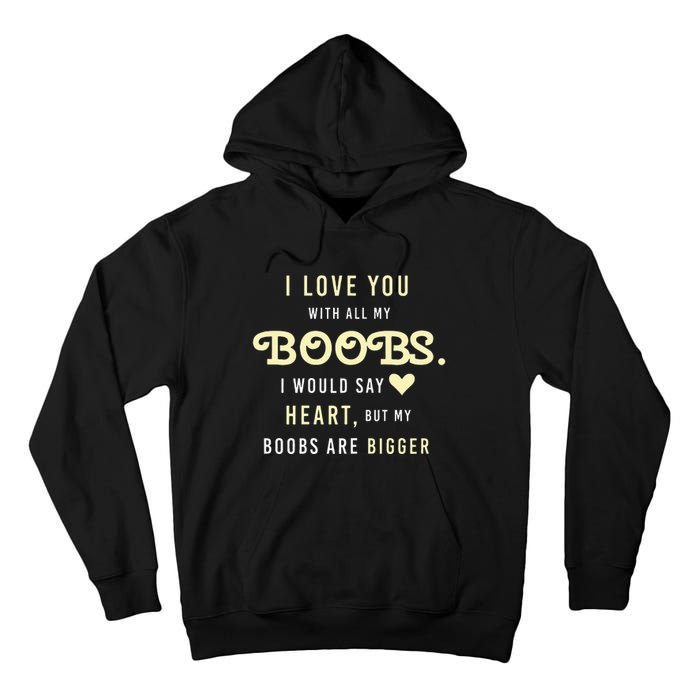 Funny Mom With Sayings I Love You With All My Boobs Tall Hoodie