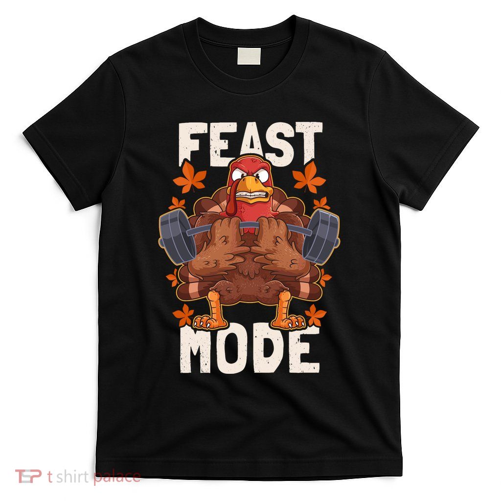 Feast Mode Weightlifting Turkey Day Thanksgiving Christmas T-Shirt