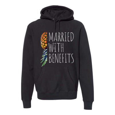 Funny Married With Benefits Upside Down Pineapple Swinger Premium Hoodie