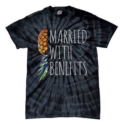 Funny Married With Benefits Upside Down Pineapple Swinger Tie-Dye T-Shirt