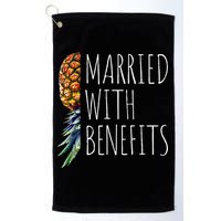 Funny Married With Benefits Upside Down Pineapple Swinger Golf Towel