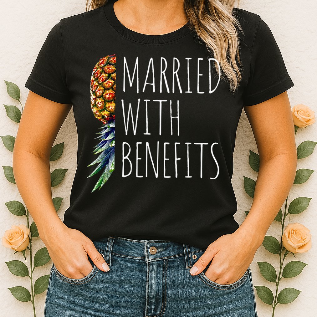 Funny Married With Benefits Upside Down Pineapple Swinger Womens T-Shirt