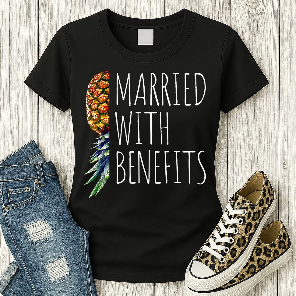 Funny Married With Benefits Upside Down Pineapple Swinger Womens T-Shirt