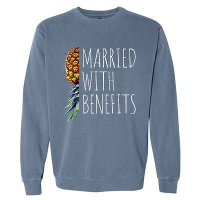 Funny Married With Benefits Upside Down Pineapple Swinger Garment-Dyed Sweatshirt