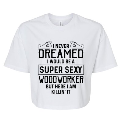 Funny Men Women Woodworking Woodworker Gift Bella+Canvas Jersey Crop Tee