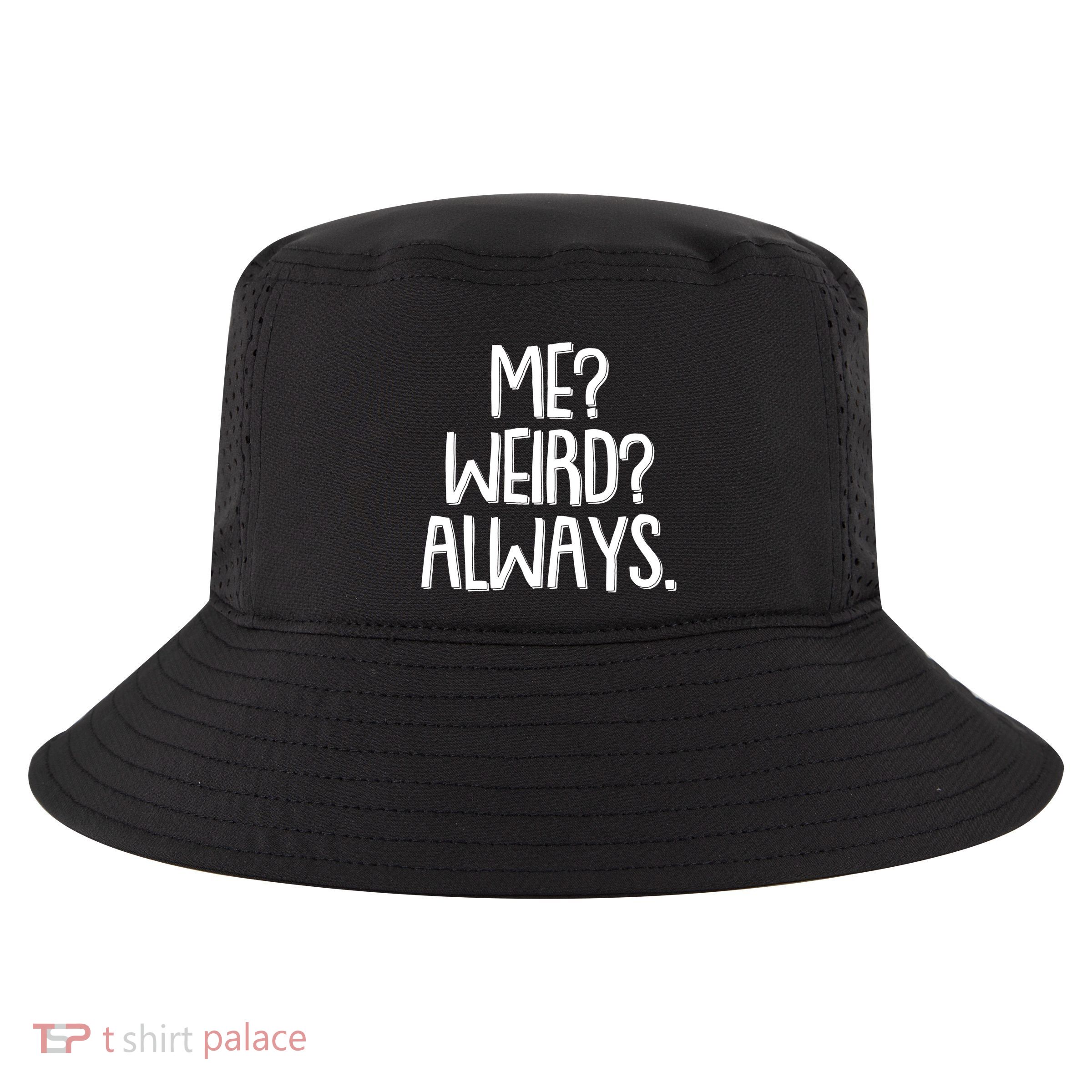 Funny Me? Weird? Always. Cool Comfort Performance Bucket Hat