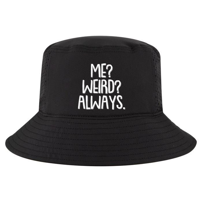 Funny Me? Weird? Always. Cool Comfort Performance Bucket Hat