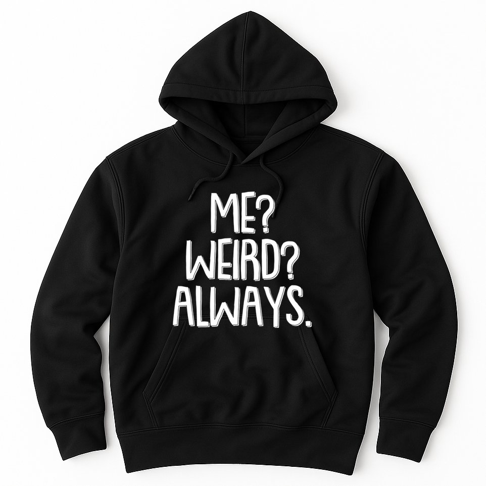 Funny Me? Weird? Always. Hoodie