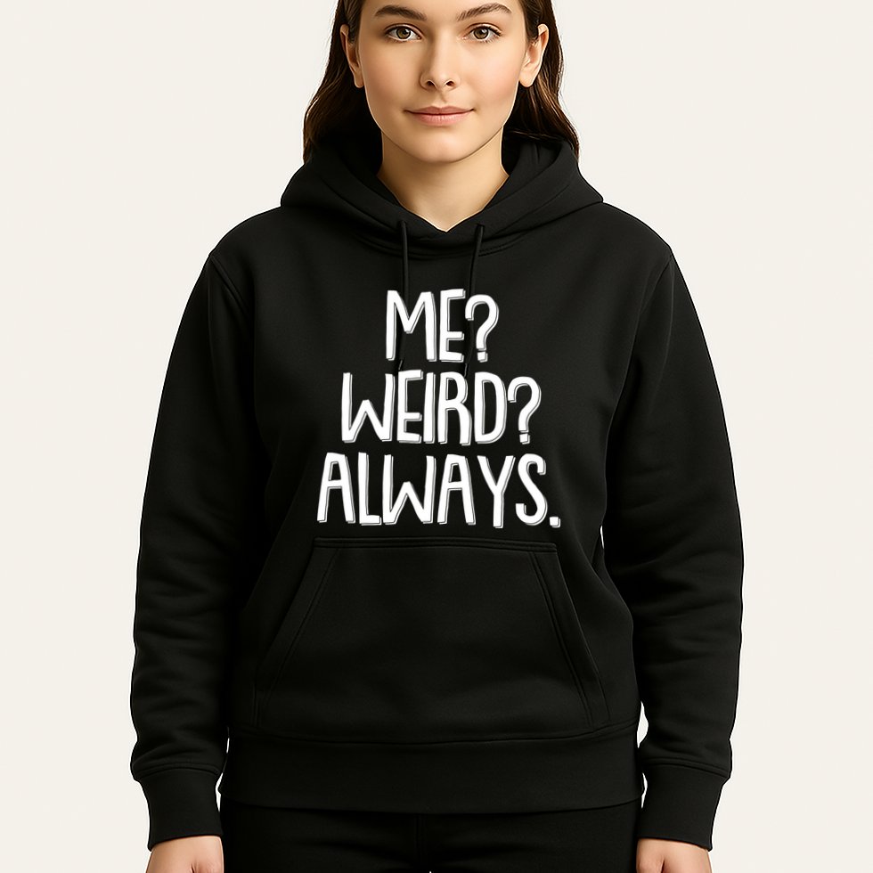 Funny Me? Weird? Always. Hoodie
