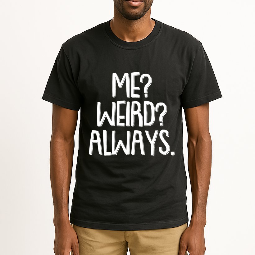 Funny Me? Weird? Always. Tall T-Shirt