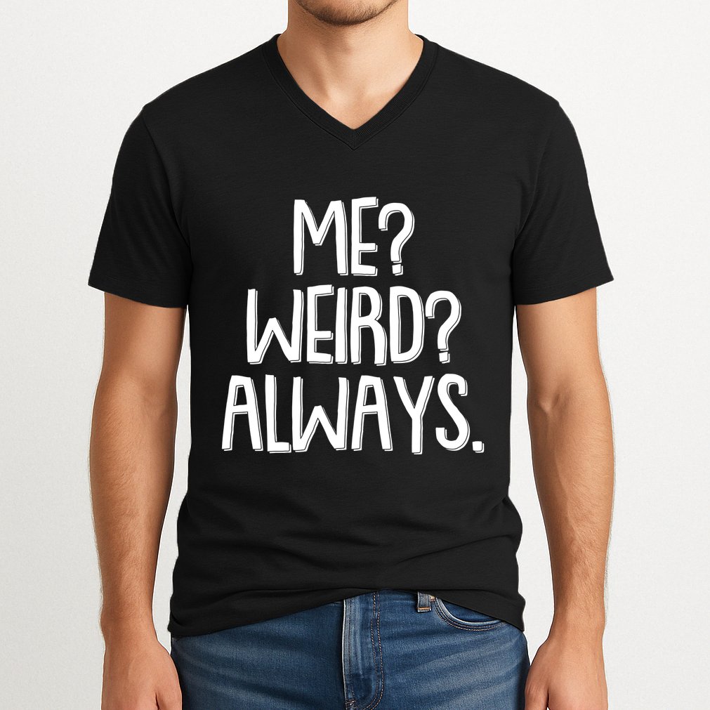 Funny Me? Weird? Always. V-Neck T-Shirt