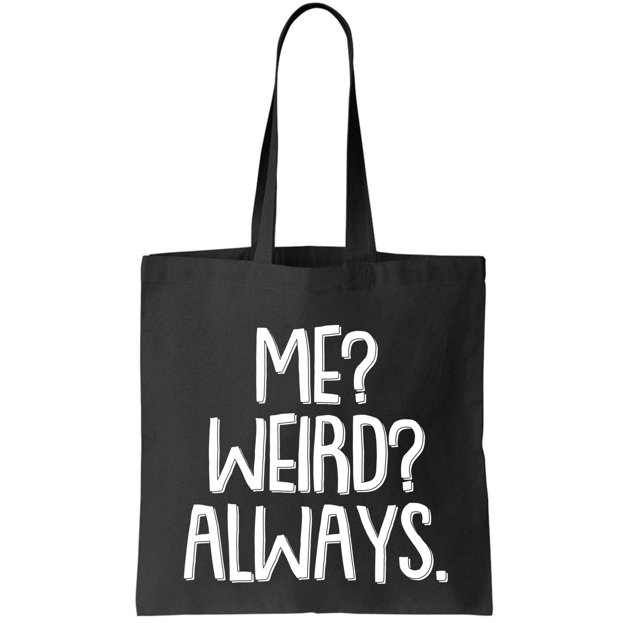 Funny Me? Weird? Always. Bag