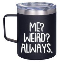 Funny Me? Weird? Always. 12oz Stainless Steel Coffee Mug