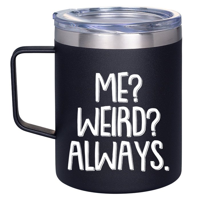 Funny Me? Weird? Always. 12oz Stainless Steel Coffee Mug