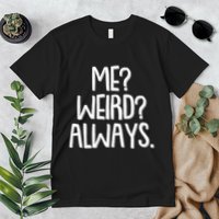 Funny Me? Weird? Always. Premium T-Shirt