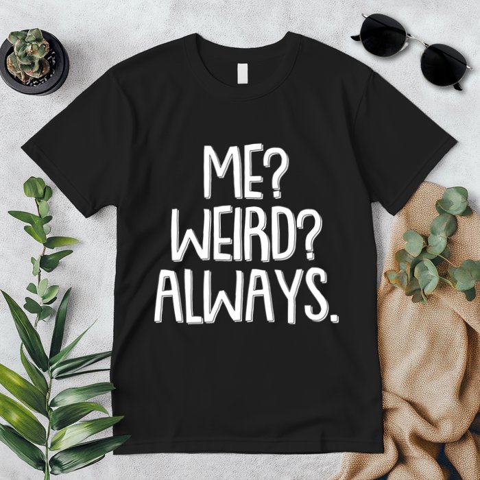 Funny Me? Weird? Always. Premium T-Shirt
