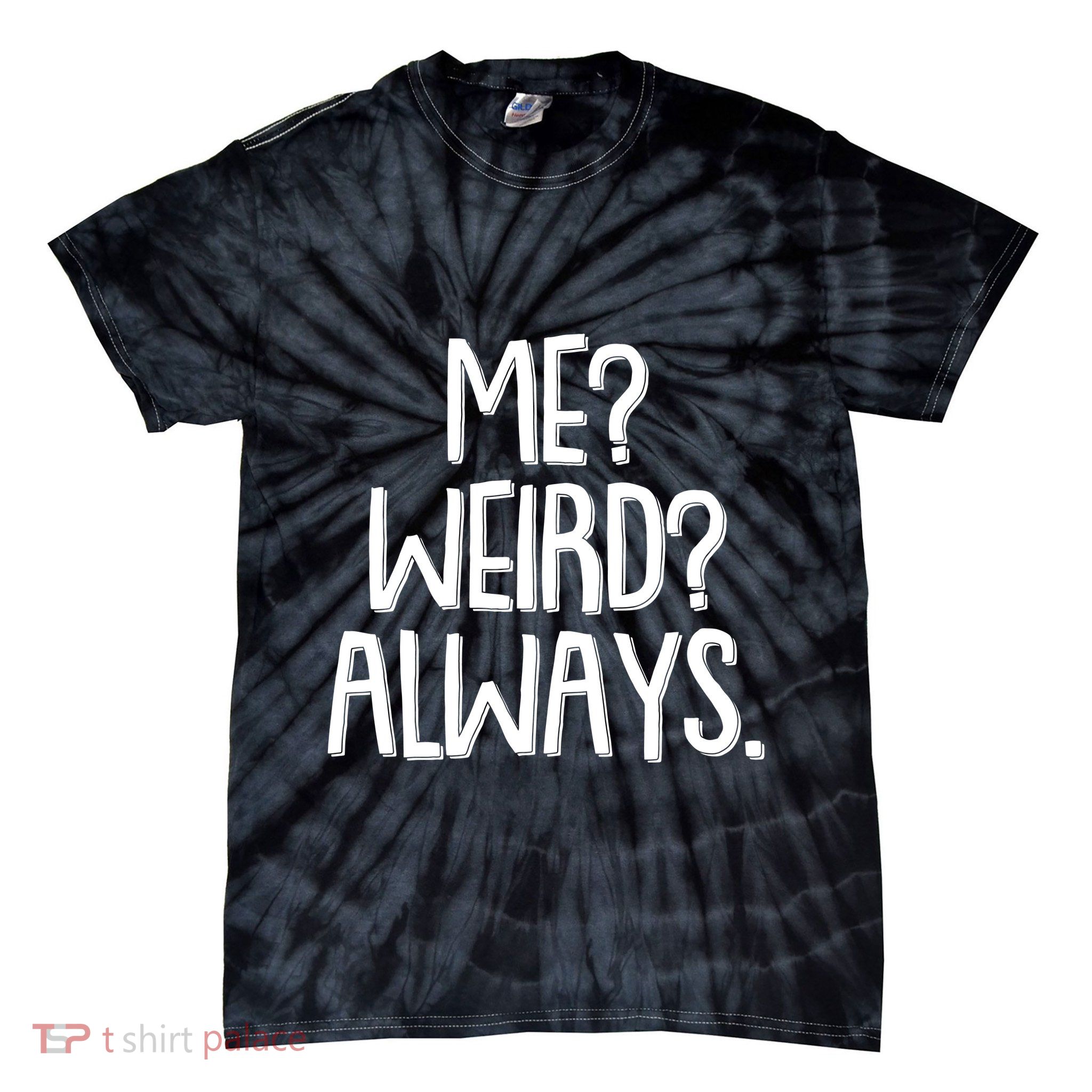 Funny Me? Weird? Always. Tie-Dye T-Shirt