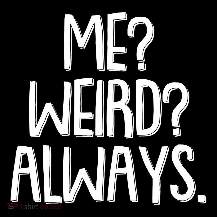 Funny Me? Weird? Always. Tie-Dye T-Shirt