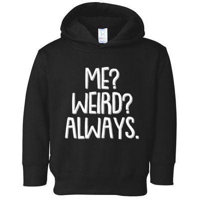 Funny Me? Weird? Always. Toddler Hoodie