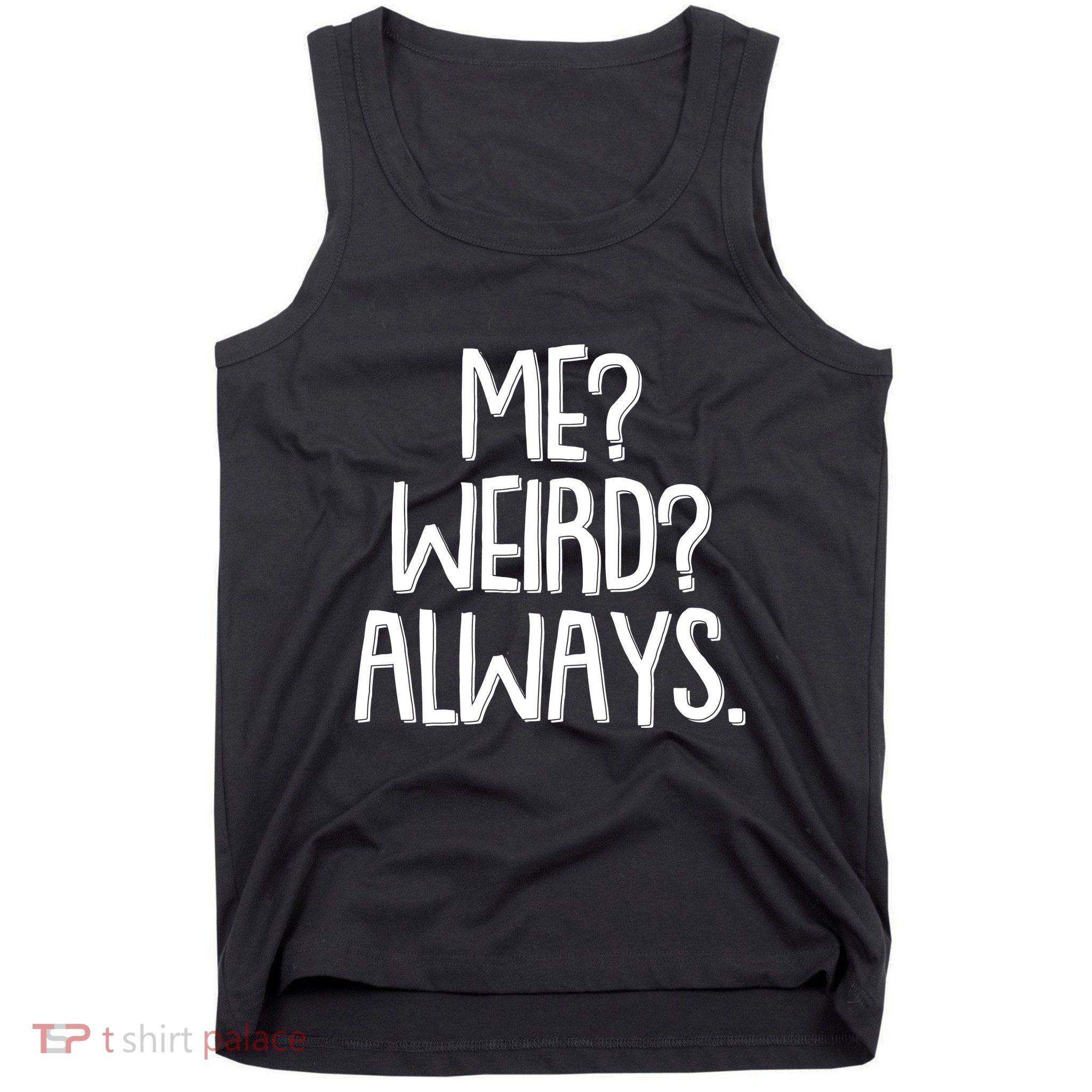 Funny Me? Weird? Always. Tank Top