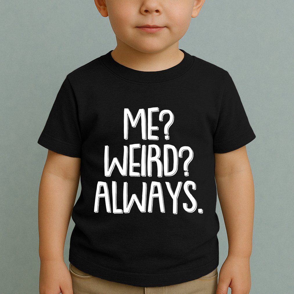 Funny Me? Weird? Always. Toddler T-Shirt