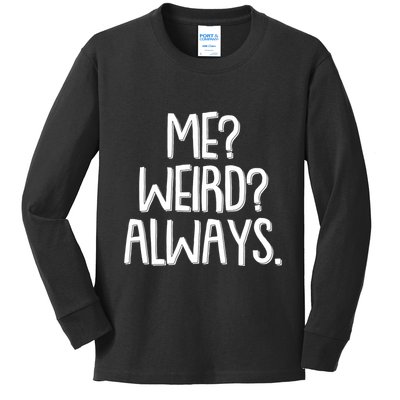 Funny Me? Weird? Always. Kids Long Sleeve Shirt