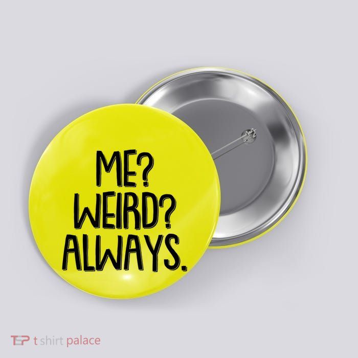 Funny Me? Weird? Always. Button