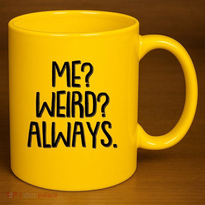 Funny Me? Weird? Always. 11oz C Handle Ceramic Mug
