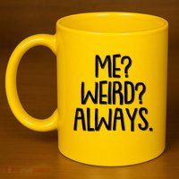 Funny Me? Weird? Always. 11oz C Handle Ceramic Mug