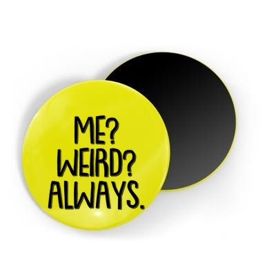 Funny Me? Weird? Always. Magnet