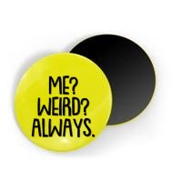 Funny Me? Weird? Always. Magnet